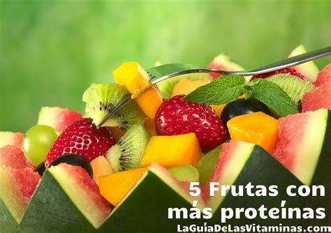 5 Frutas con más proteínas La Guía de las Vitaminas