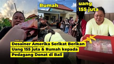 Pedagang Donat Di Bali Dapat Hadiah Uang 155 Juta Rumah Dari Bule