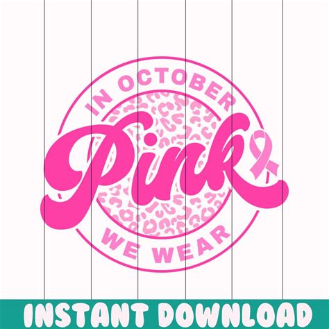 In October We Wear Pink Svg Breast Cancer Svg Awareness Ri Inspire