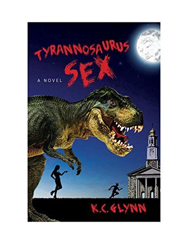 Tyrannosaurus Sex Kevin Glynn 9781936672882 Books