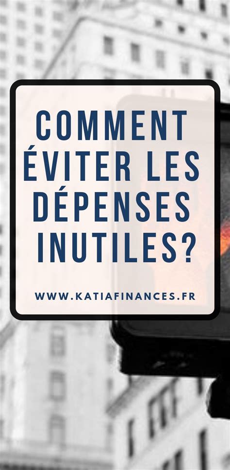 Comment Viter Les D Penses Inutiles Une Fois Que Vous Savez Combien