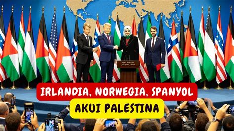 Irlandia Norwegia Spanyol Akui Palestina Simbolisme Atau Langkah