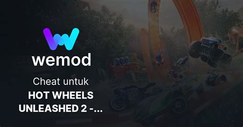 Cheat Trainer Hot Wheels Unleashed Turbocharged Untuk Pc Wemod