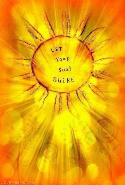 Let Your Soul Shine Quote Sun Life Shine Soul Inspiration Live The