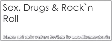 Sex Drugs Rock N Roll Tolle Spr Che Und Zitate Auf Likemonster De