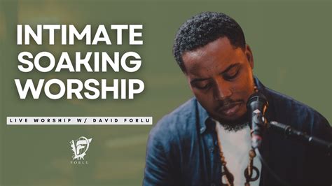 David Forlu Intimate Soaking Worship Live Stream YouTube