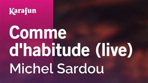 Comme D Habitude Live Michel Sardou Karaoke Version Karafun