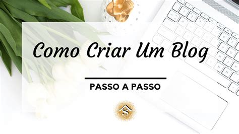 Como Criar Um Blog Passo A Passo Como