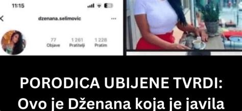 Porodica Ubijene Tvrdi Ovo Je D Enana Koja Je Javila Monstrumu Gdje Se