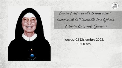 Santa Misa En El Aniversario Luctuoso De La Venerable Sor Gloria