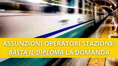 Assunzioni Con Diploma Operatori Di Stazione La Domanda Younipa