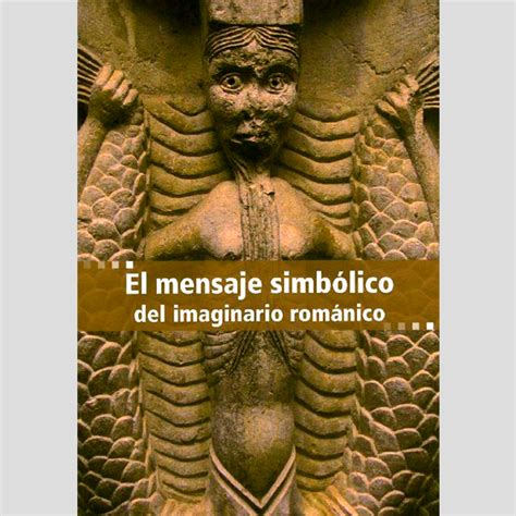 El mensaje simbólico del imaginario románico Santa María la Real