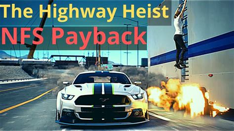 The Highway Heist NFS Payback Or Fast And Furious Need For Speed