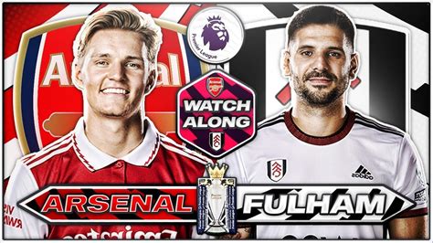 ARSENAL VS FULHAM LIVE WATCHALONG YouTube