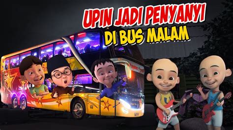 Upin Ipin Jadi Penyanyi Di Dalam Bus Malam Ipin Senang Gta Lucu