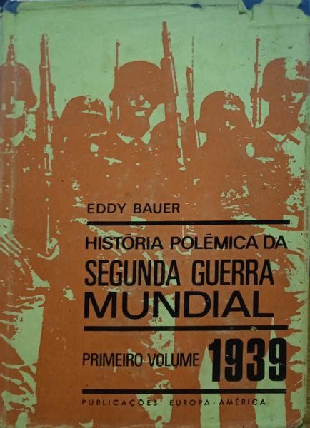 Bauer Eddy Hist Ria Pol Mica Da Segunda Guerra Mundial Vols