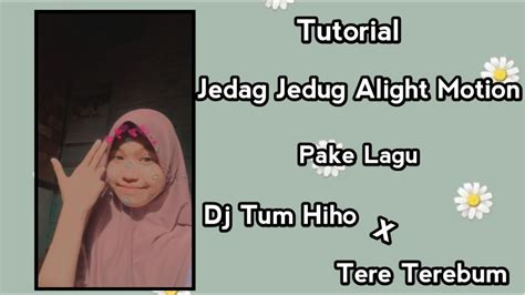 Tutorial Jedag Jedug Alight Motion Pake Lagu Dj Tum Hiho X Tere