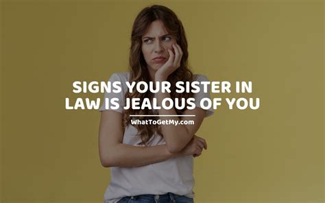 8 Signs Your Sister In Law Is Jealous Of You What To Get My