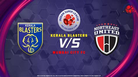 🔴northeast United Fc Vs Kerala Blasters Fc Isl Live Tournament Kbfc