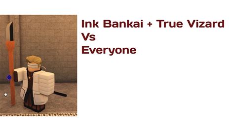 Ink Bankai True Vizard Vs Everyone Typesoul Youtube