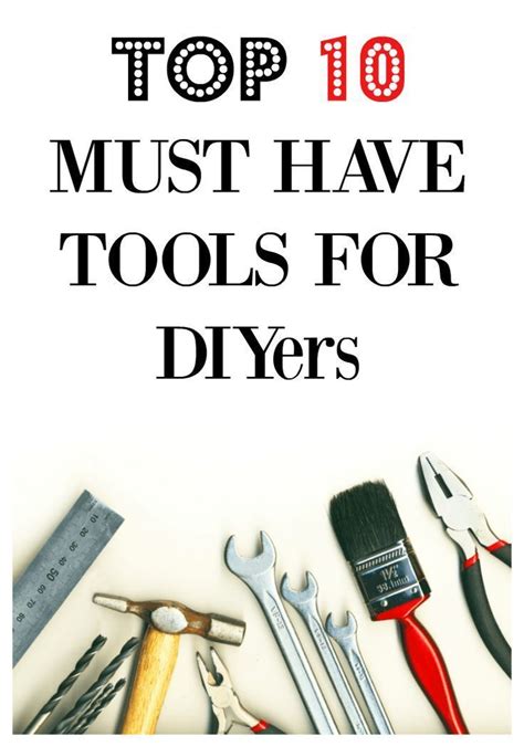 My Take On The Top 10 Tool Must Haves For Diyers Outdoor Crafts Diy