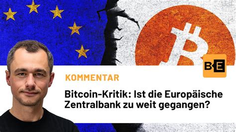 Bitcoin Kritik Ist Europäische Zentralbank zu weit gegangen YouTube