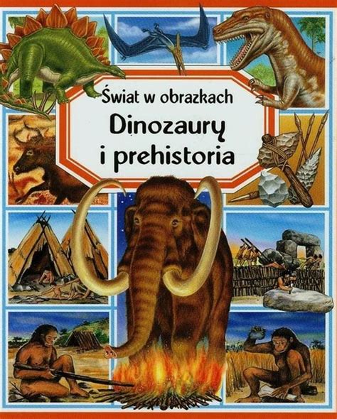 Świat w obrazkach Dinozaury i prehistoria Beaumont Emilie Książka