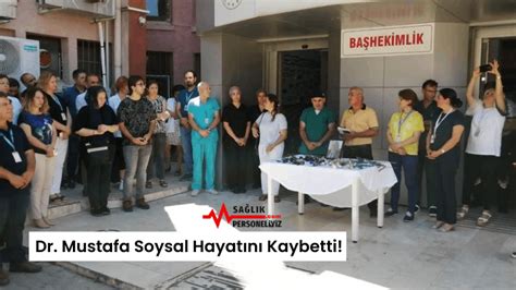 Dr Mustafa Soysal Hayatını Kaybetti Personel Sağlık Personeli Haber