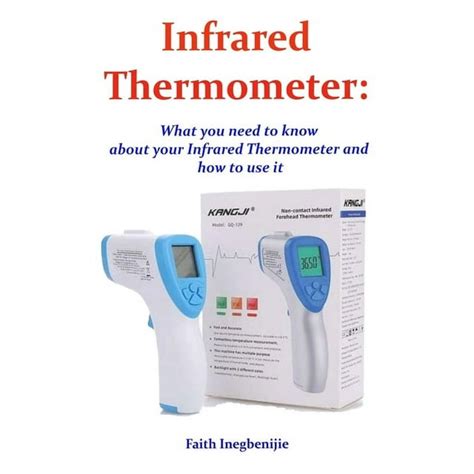 Infrared Thermometer What You Need To Know About Your Infrared Thermometer And How To Use It