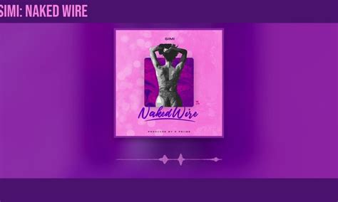 New Music Simi Naked Wire BellaNaija