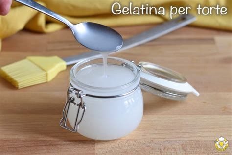 Gelatina Per Torte Fatta In Casa Ricetta Per Crostate Di Frutta E