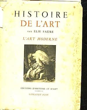 HISTOIRE DE L ART L ART MODERNE Par FAURE ELIE Bon Couverture Souple