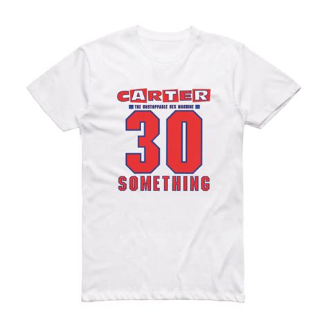 Carter The Unstoppable Sex Machine 30 Something Album Cover T Shirt