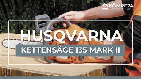 Husqvarna Kettensäge 135 Vorstellung und Startvorgang YouTube