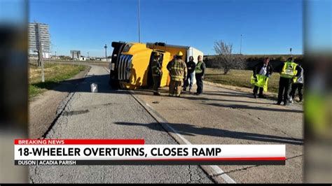 Overturned 18 Wheeler Blocks I 10 East Exit Ramp To Duson For 2 Hours