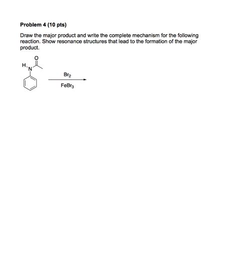 Solved Draw The Major Product And Write The Complete Chegg