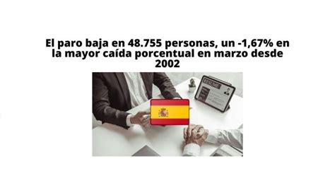 El paro baja en 48 755 personas un 1 67 en la mayor caída porcentual