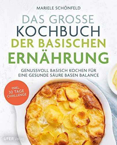 Das Gro E Kochbuch Der Basischen Ern Hrung Genussvoll Basisch Kochen