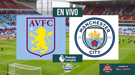 En Vivo Aston Villa Vs Manchester City La Octava Sports Youtube