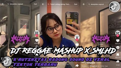 DJ REGGAE MASHUP X SMLHD X RUTINITAS RADONG SLOWED COCOK UNTUK SANTAI