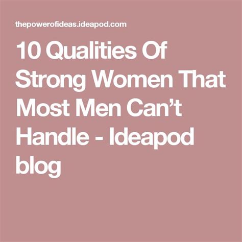 10 Qualities Of Strong Women That Most Men Cant Handle Strong Women