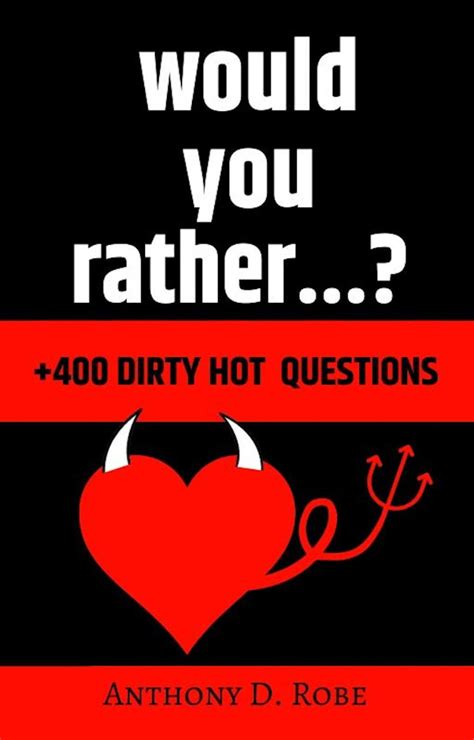 Would You Rather Dirty Hot Questions Would You Rather Party Book Dirty Games For