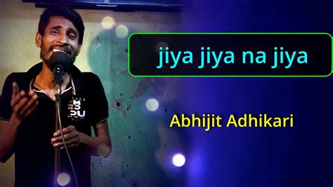 Jiya Jiya Na Jiya Cover Abhijit Adhikari Lyrics Video Youtube