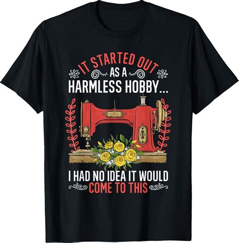 It Started Out As A Harmless Hobby Funny Sewer Sewing T-Shirt - Walmart.com