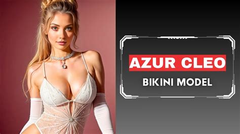 Azur Cleo Bikini Model And Internet Sensation Lifestyle Info