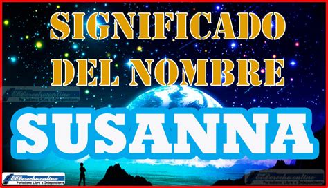 Significado Del Nombre Susanna Su Origen Y Más El Derecho Online2025