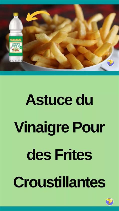 Astuce Vinaigre Pour Faire Des Frites Croustillantes Artofit