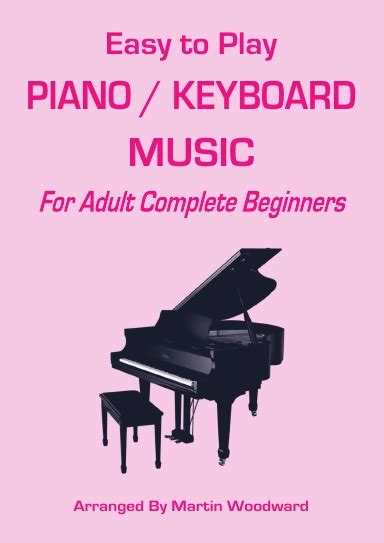 Easy To Play Piano Keyboard Music For Adult Complete Beginners