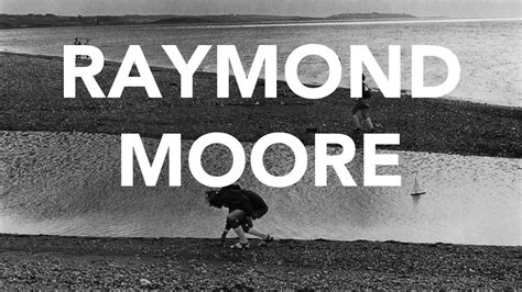 Raymond Moore Youtube