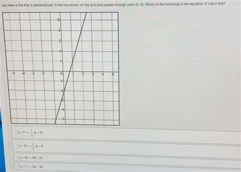 Solved Leo Drew A Line That Is Perpendicular To The Line Shown On The Grid And Passes Through